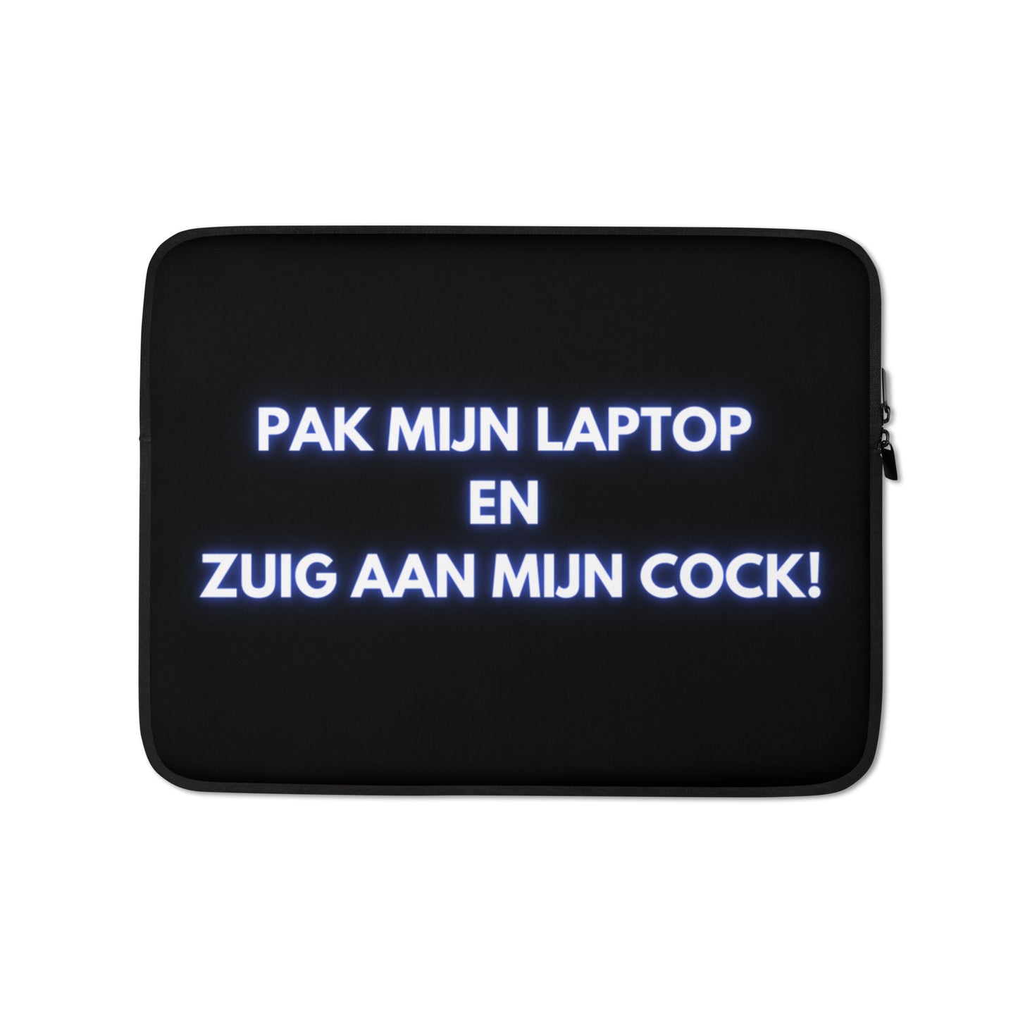 Pak Mijn Laptop En Zuig Aan Mijn Cock! Laptophoes 13-inch & 15-inch Laptophoes