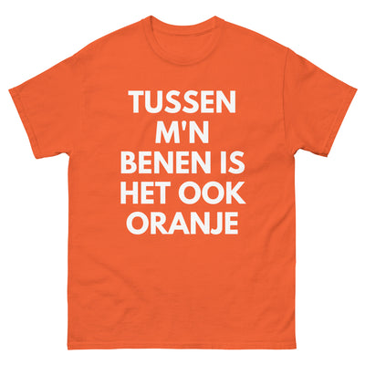 Tussen M'n Benen Is Het Ook Oranje T-shirt