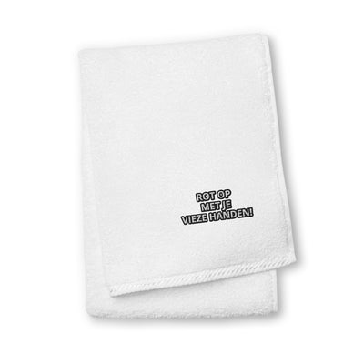 Rot Op Met Je Vieze Handen Handdoek