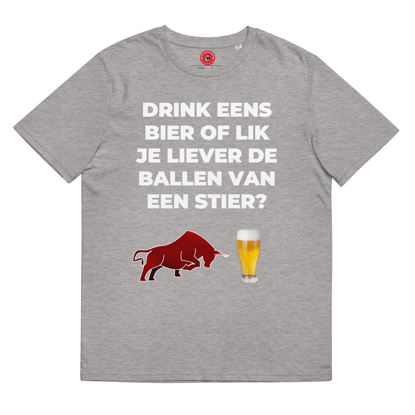 Drink Eens Bier Of Lik Je Liever De Ballen Van Een Stier? T-shirt (Uniseks)
