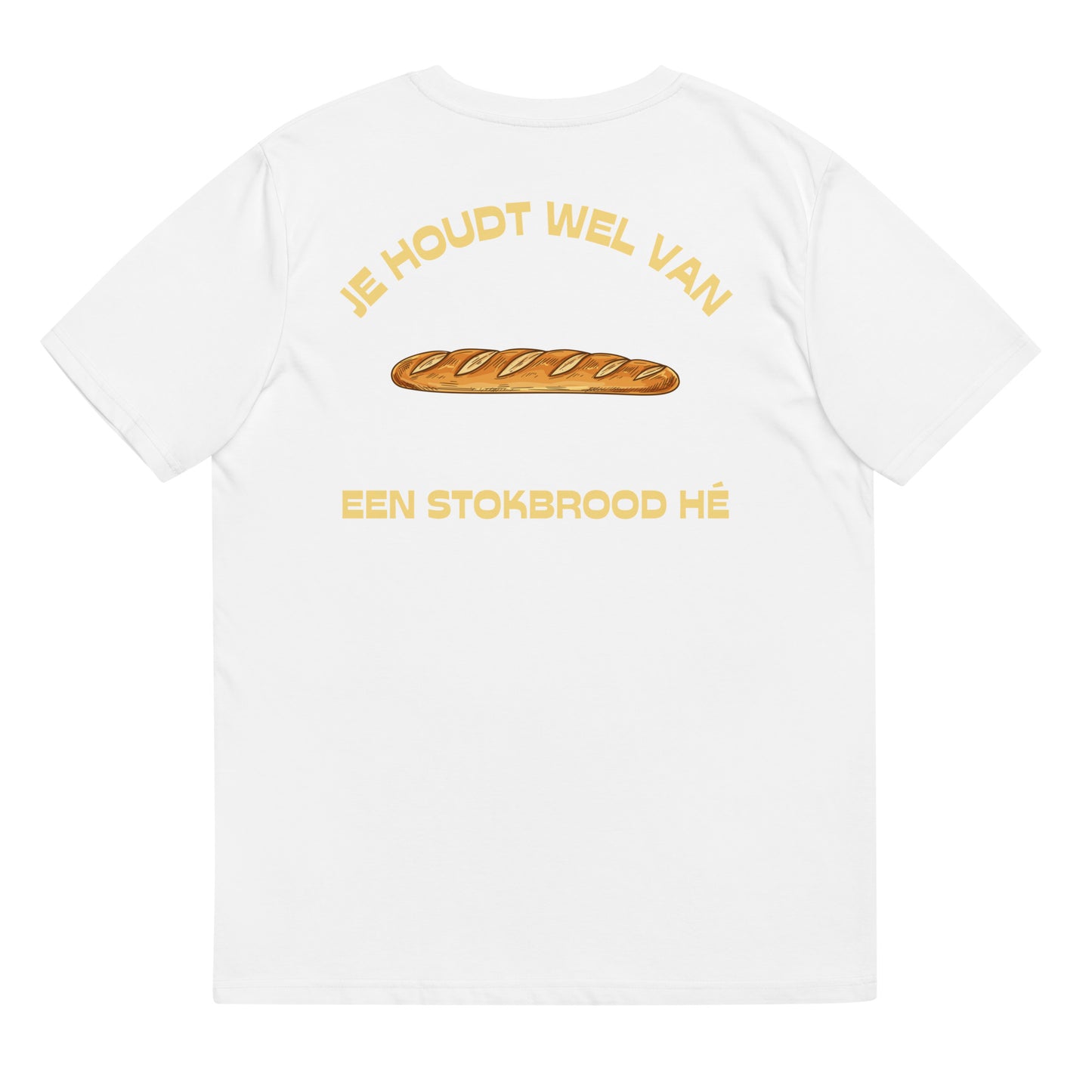 Je Houdt Wel Van Een Stokbrood Hé T-shirt