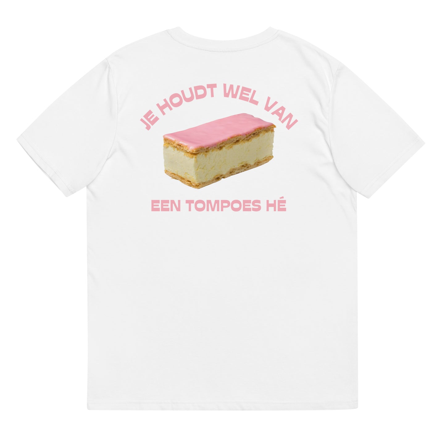 Je Houdt Wel Van Een Tompoes Hé T-shirt