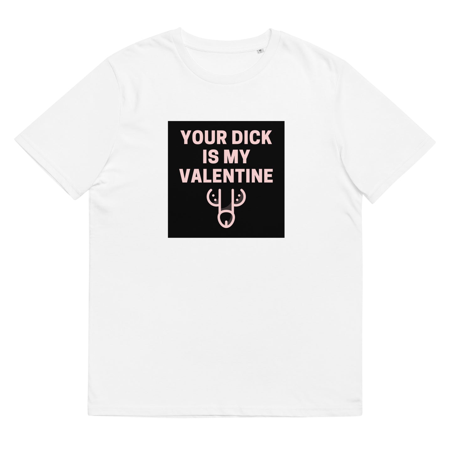 Your Dick Is My Valentine T-shirt