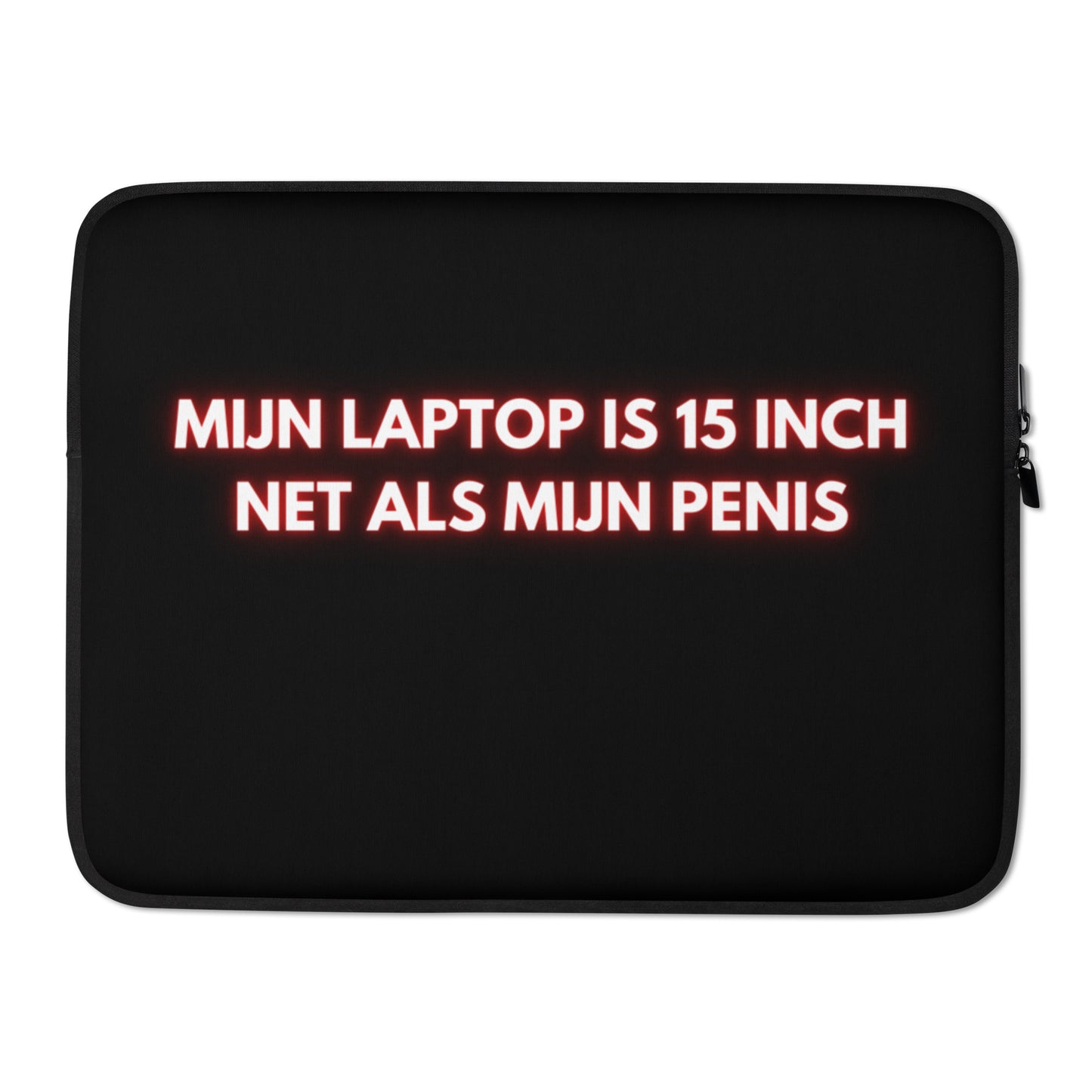 Mijn Laptop Is 15 Inch Net Als Mijn Penis Laptophoes 15-Inch
