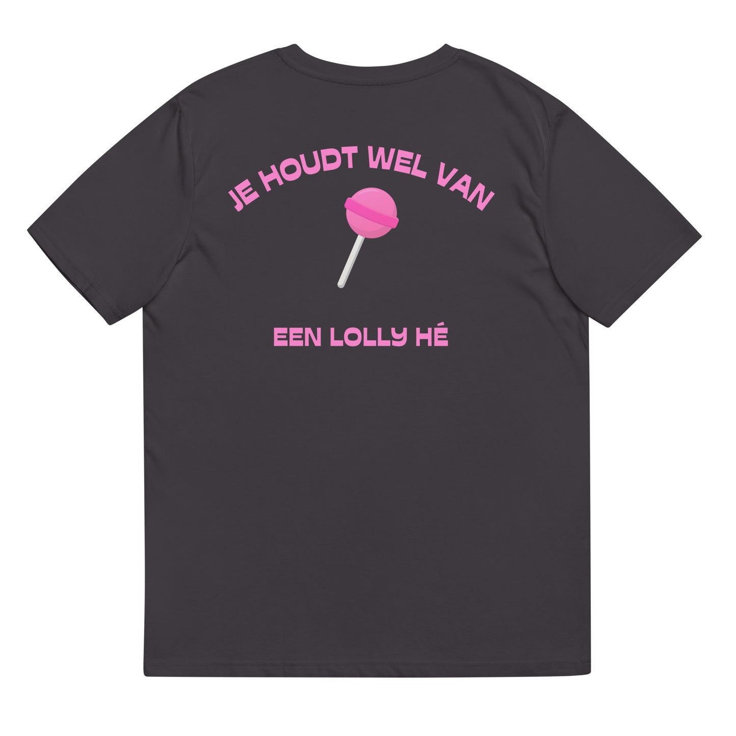 Je Houdt Wel Van Een Lolly Hé T-shirt