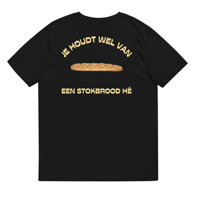 Je Houdt Wel Van Een Stokbrood Hé T-shirt