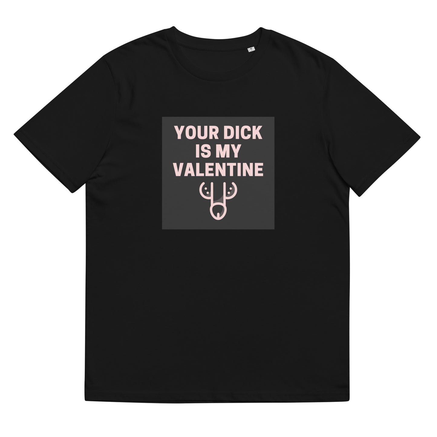 Your Dick Is My Valentine T-shirt