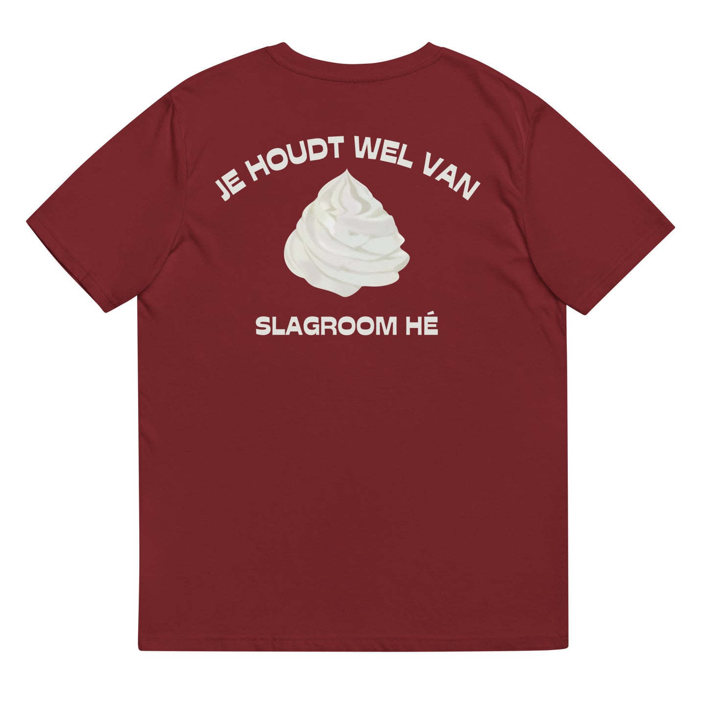 Je Houdt Wel Van Slagroom Hé T-shirt