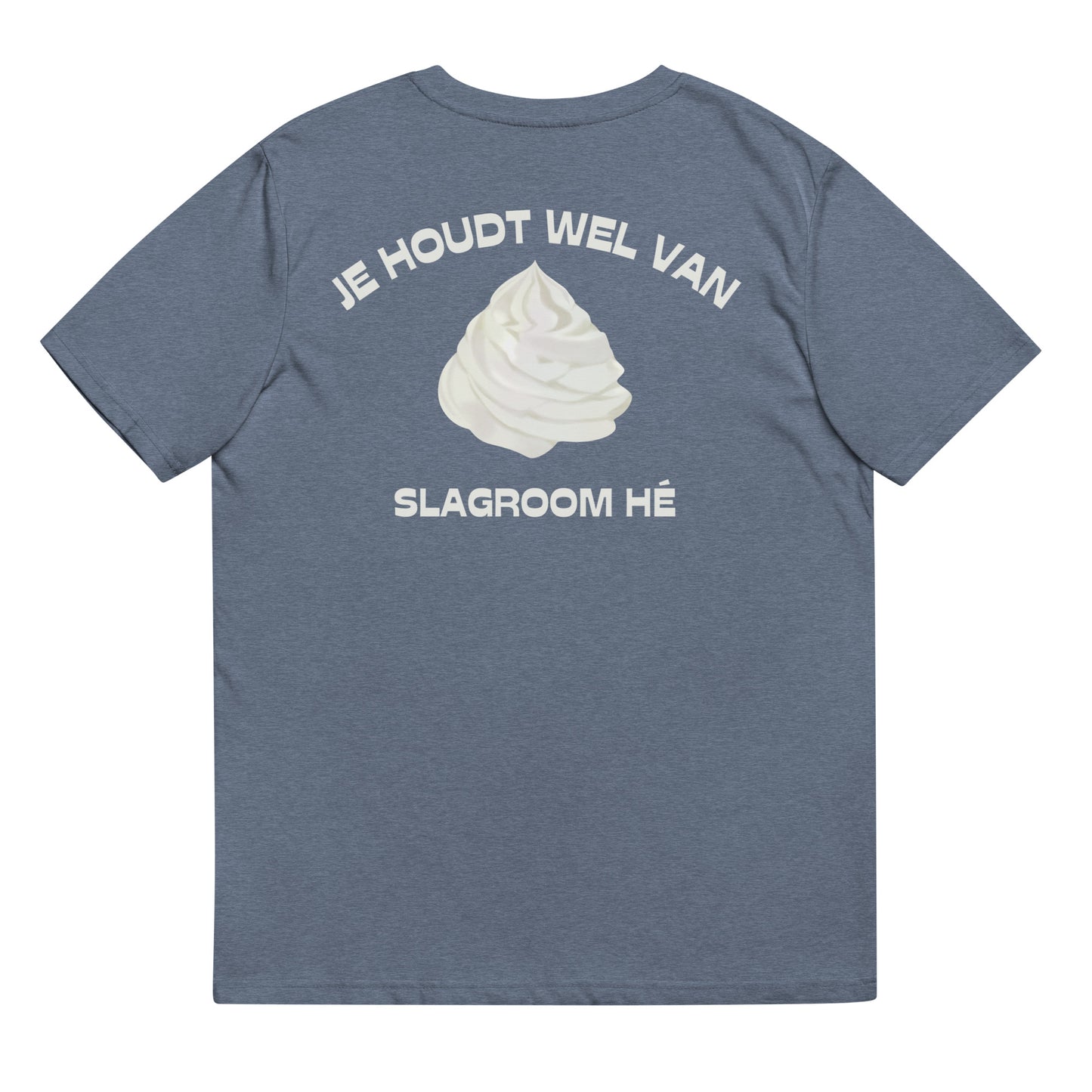 Je Houdt Wel Van Slagroom Hé T-shirt