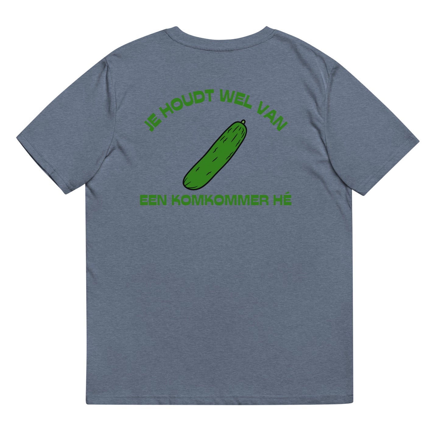 Je Houdt Wel Van Een Komkommer Hé T-shirt