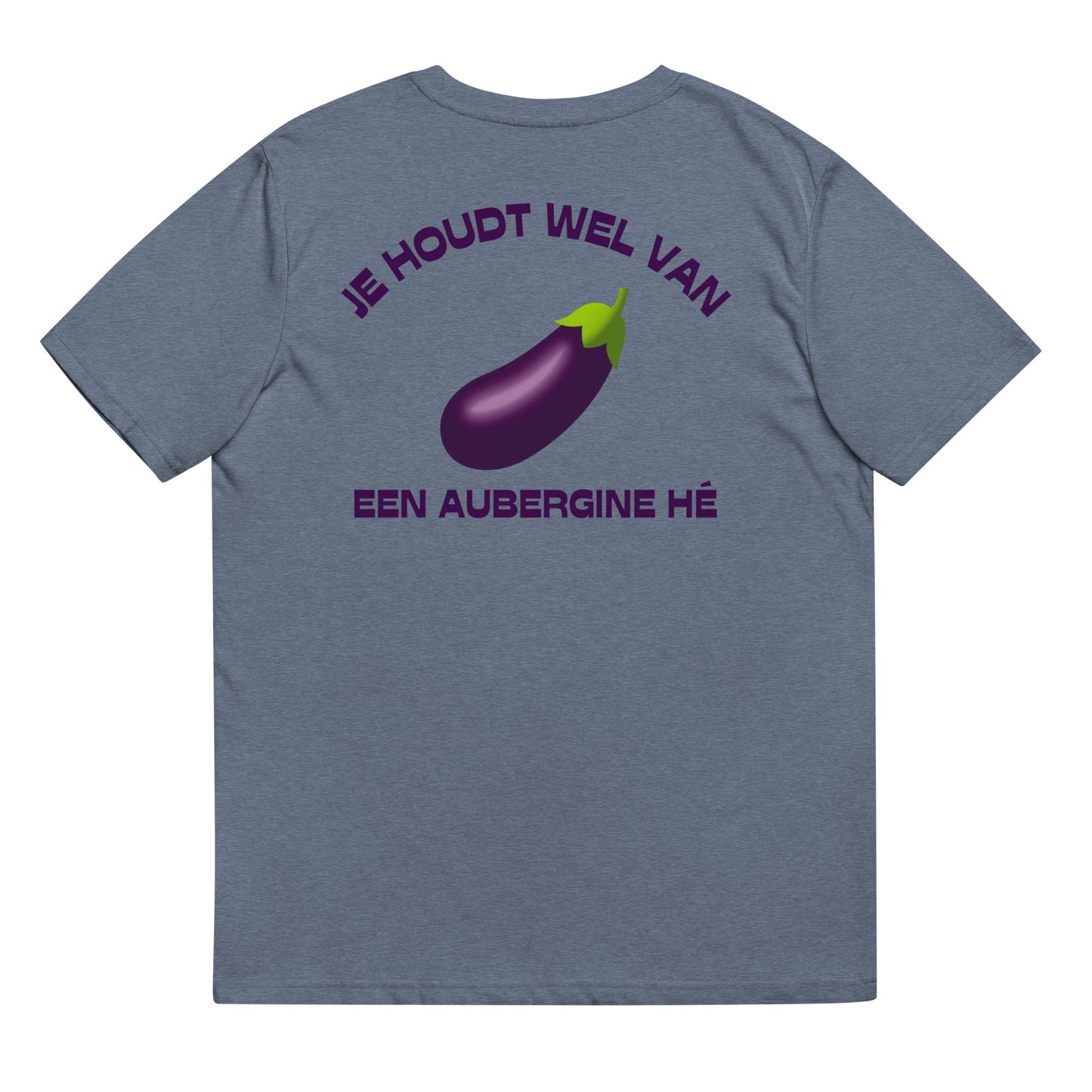 T-Shirt - Je Houdt Wel Van Een Aubergine Hé