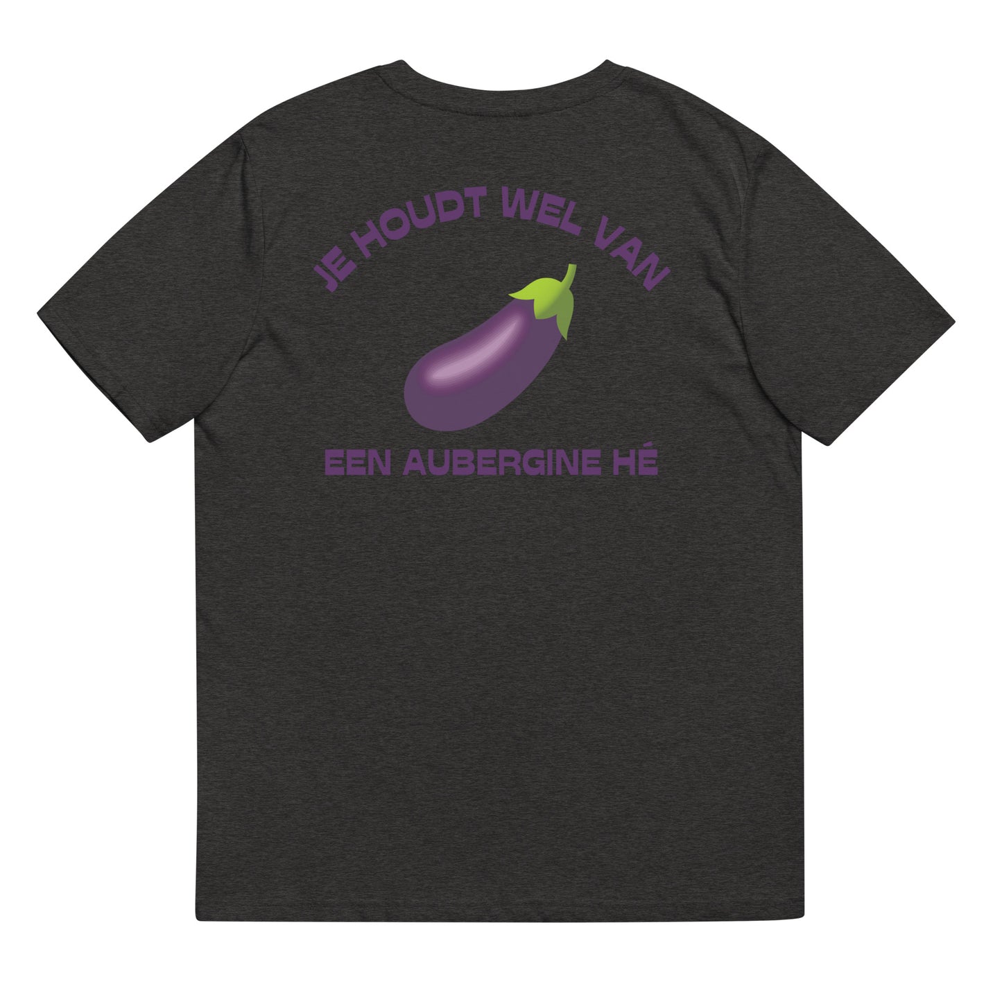 T-Shirt - Je Houdt Wel Van Een Aubergine Hé
