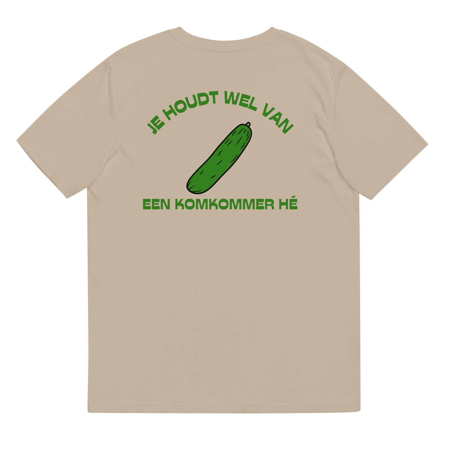 Je Houdt Wel Van Een Komkommer Hé T-shirt