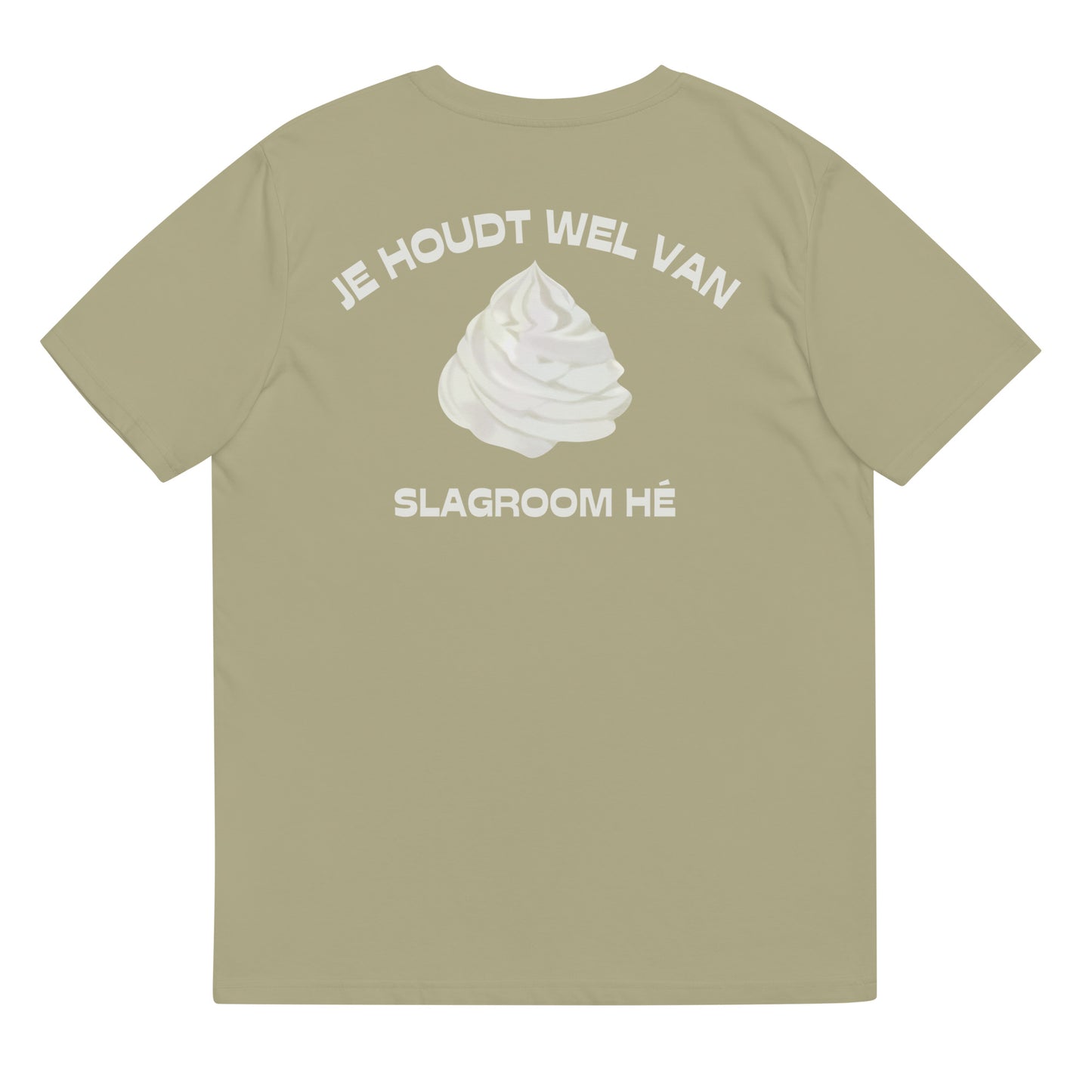 Je Houdt Wel Van Slagroom Hé T-shirt