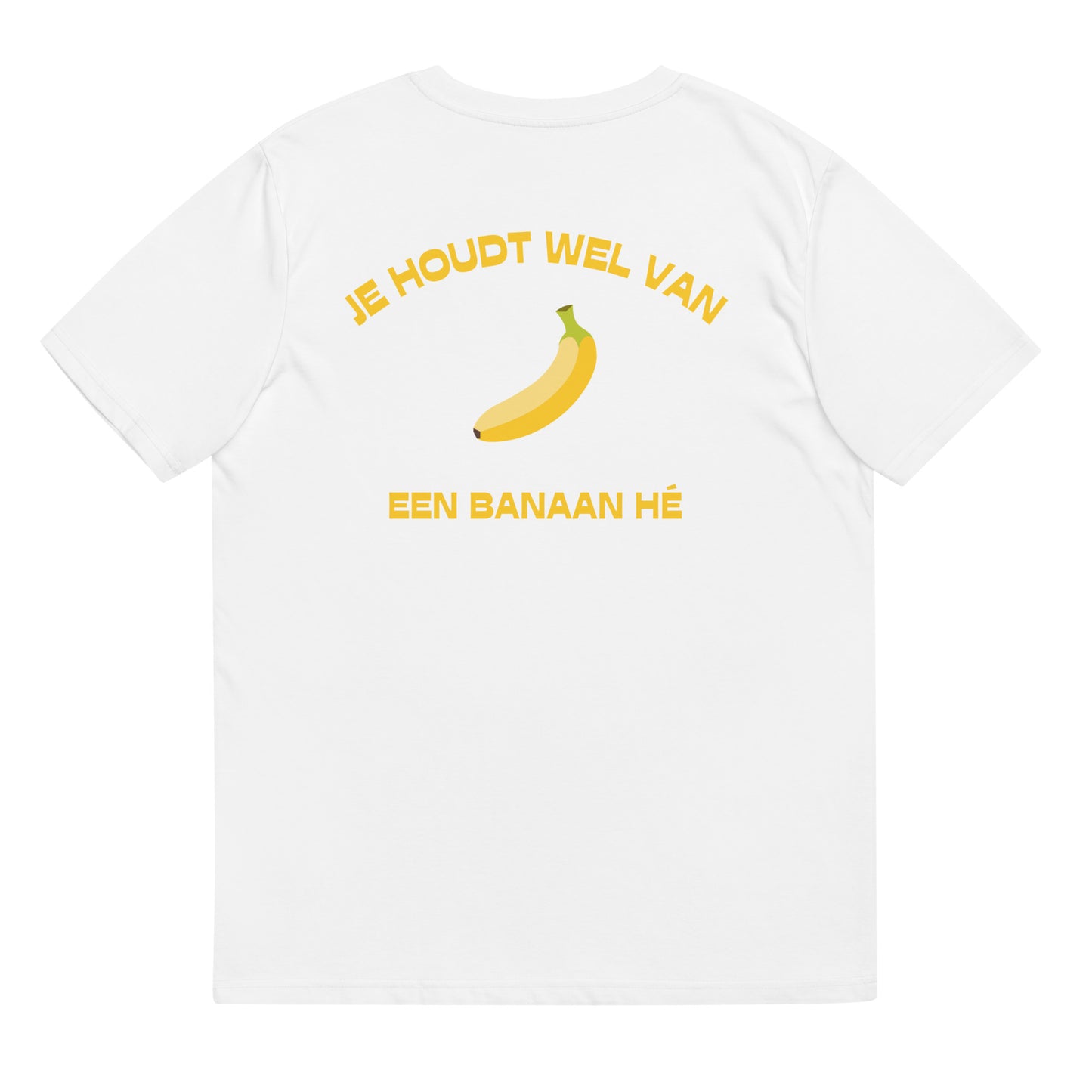Je Houdt Wel Van Een Banaan Hé T-shirt