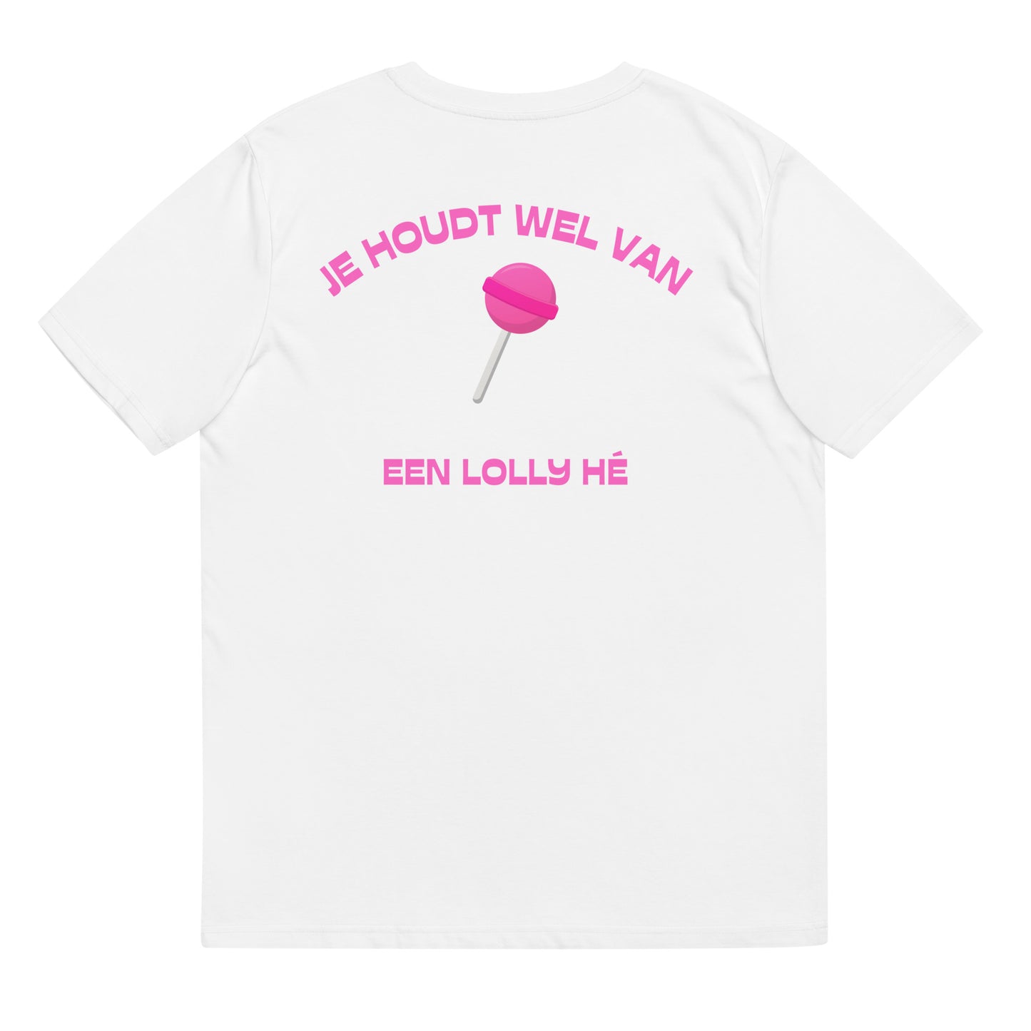 Je Houdt Wel Van Een Lolly Hé T-shirt