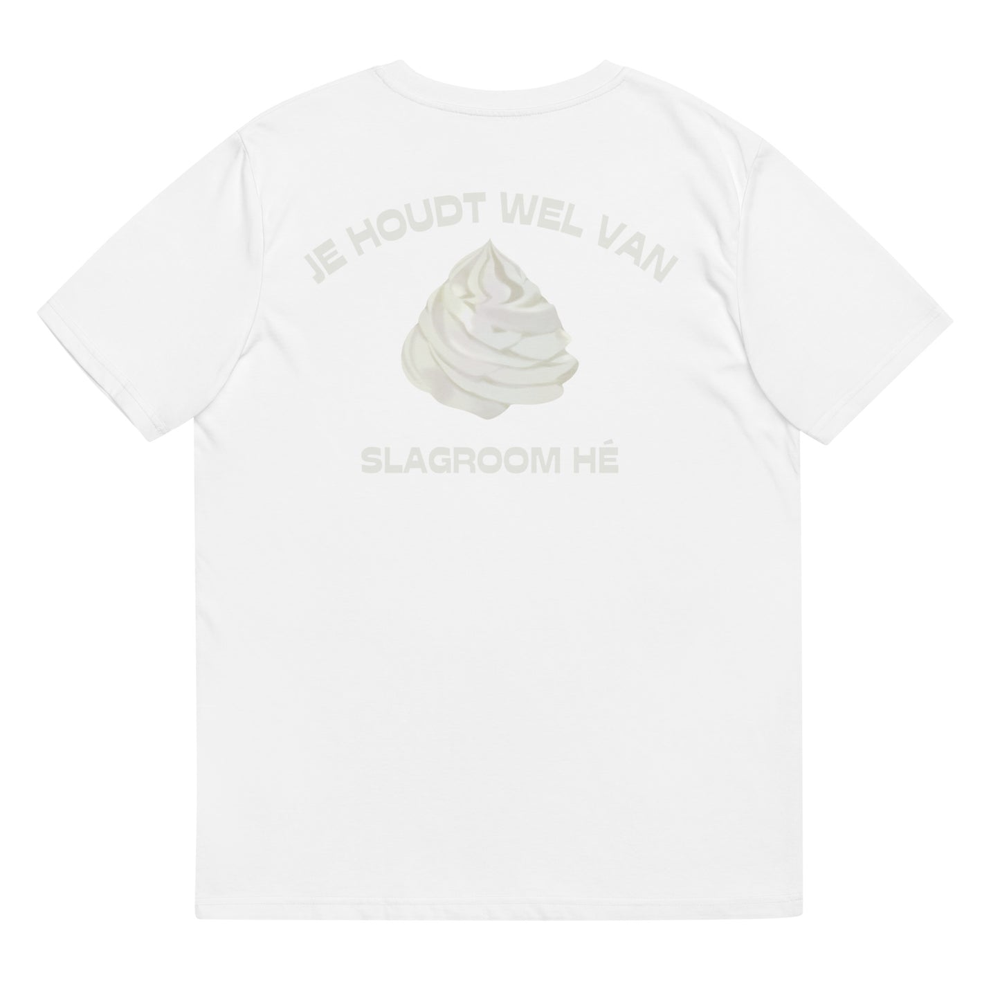 Je Houdt Wel Van Slagroom Hé T-shirt